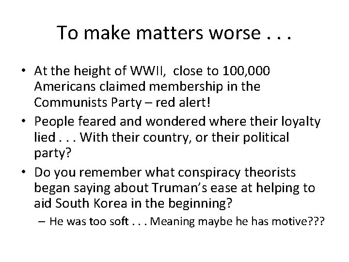To make matters worse. . . • At the height of WWII, close to