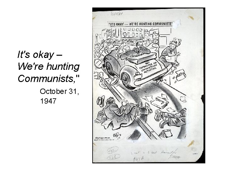 It's okay – We're hunting Communists, " October 31, 1947 