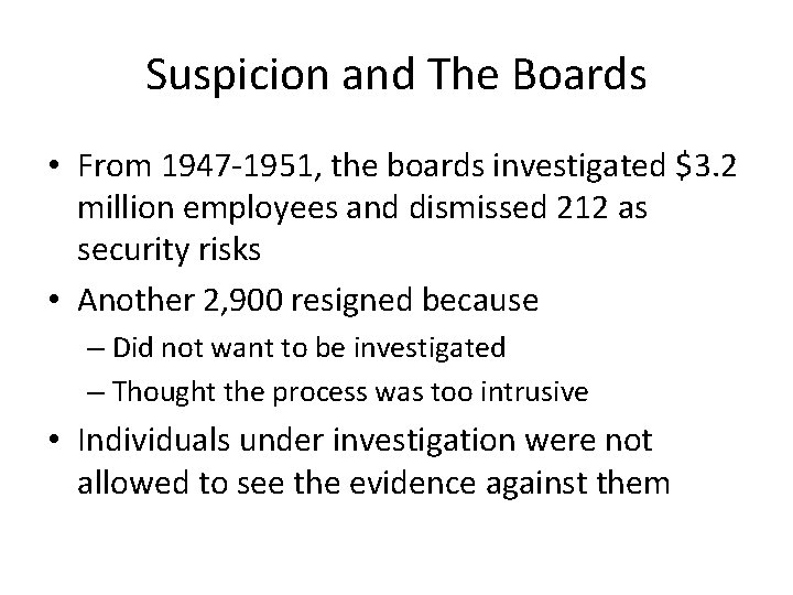 Suspicion and The Boards • From 1947 -1951, the boards investigated $3. 2 million
