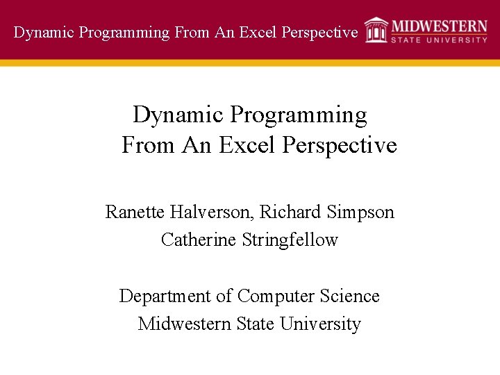 Dynamic Programming From An Excel Perspective Ranette Halverson, Richard Simpson Catherine Stringfellow Department of