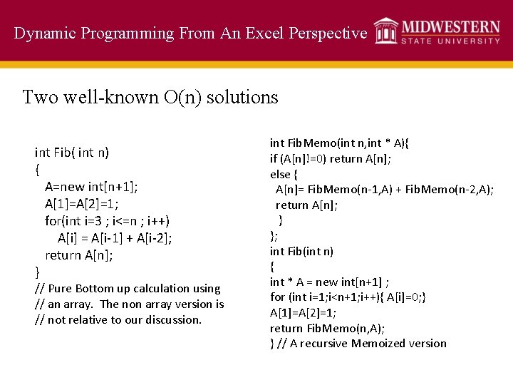 Dynamic Programming From An Excel Perspective Two well-known O(n) solutions int Fib( int n)