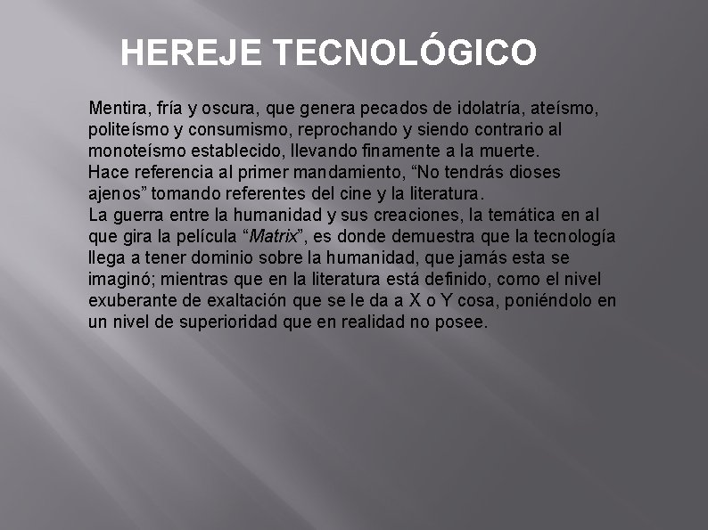 HEREJE TECNOLÓGICO Mentira, fría y oscura, que genera pecados de idolatría, ateísmo, politeísmo y