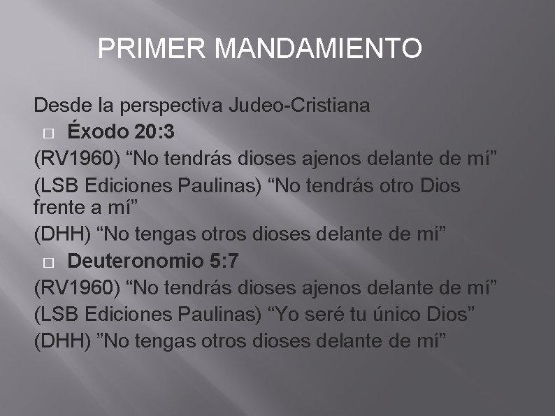 PRIMER MANDAMIENTO Desde la perspectiva Judeo-Cristiana � Éxodo 20: 3 (RV 1960) “No tendrás