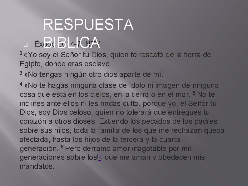 � RESPUESTA Éxodo 20: 4 -7 NTV BIBLICA 2 «Yo soy el Señor tu