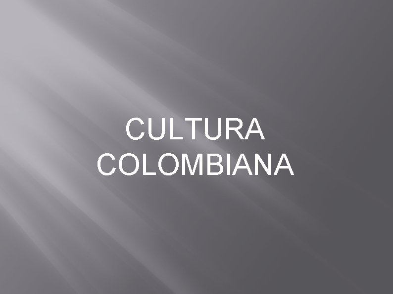 CULTURA COLOMBIANA 