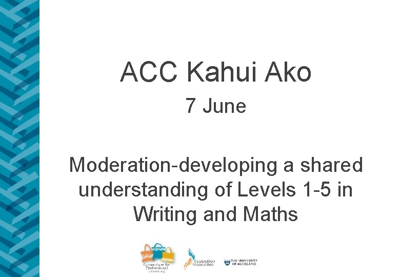 ACC Kahui Ako 7 June Moderation-developing a shared understanding of Levels 1 -5 in