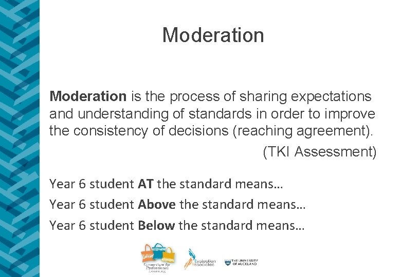 Moderation is the process of sharing expectations and understanding of standards in order to