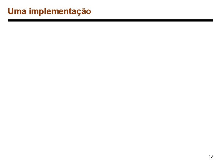 Uma implementação 14 