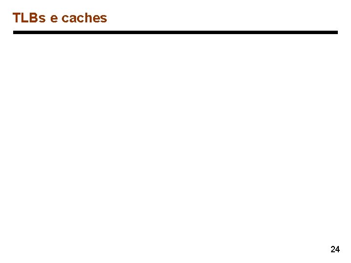 TLBs e caches 24 