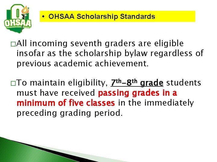 • OHSAA Scholarship Standards � All incoming seventh graders are eligible insofar as • OHSAA Scholarship Standards � All incoming seventh graders are eligible insofar as