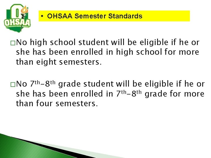 • OHSAA Semester Standards � No high school student will be eligible if • OHSAA Semester Standards � No high school student will be eligible if
