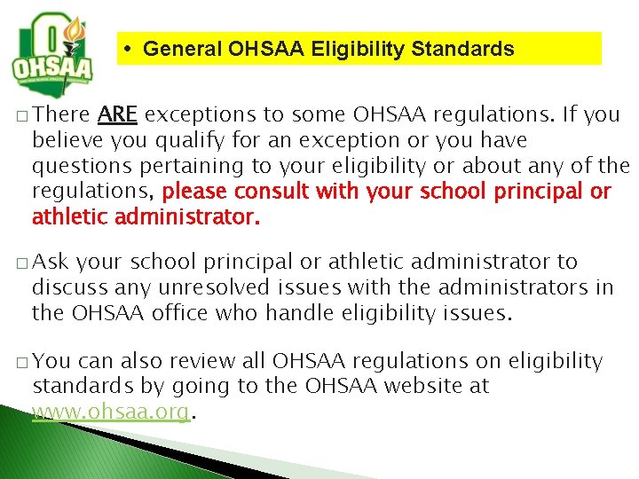 • General OHSAA Eligibility Standards � There ARE exceptions to some OHSAA regulations. • General OHSAA Eligibility Standards � There ARE exceptions to some OHSAA regulations.