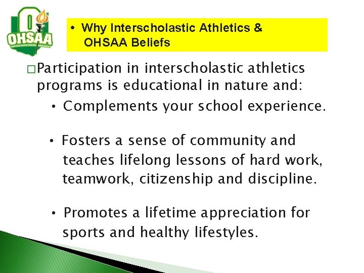 • Why Interscholastic Athletics & OHSAA Beliefs � Participation in interscholastic athletics programs • Why Interscholastic Athletics & OHSAA Beliefs � Participation in interscholastic athletics programs