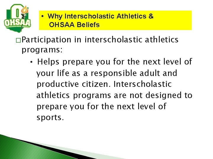 • Why Interscholastic Athletics & OHSAA Beliefs � Participation in interscholastic athletics programs: • Why Interscholastic Athletics & OHSAA Beliefs � Participation in interscholastic athletics programs: