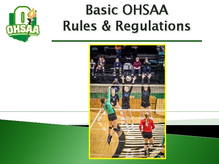 Basic OHSAA Rules & Regulations Basic OHSAA Rules & Regulations