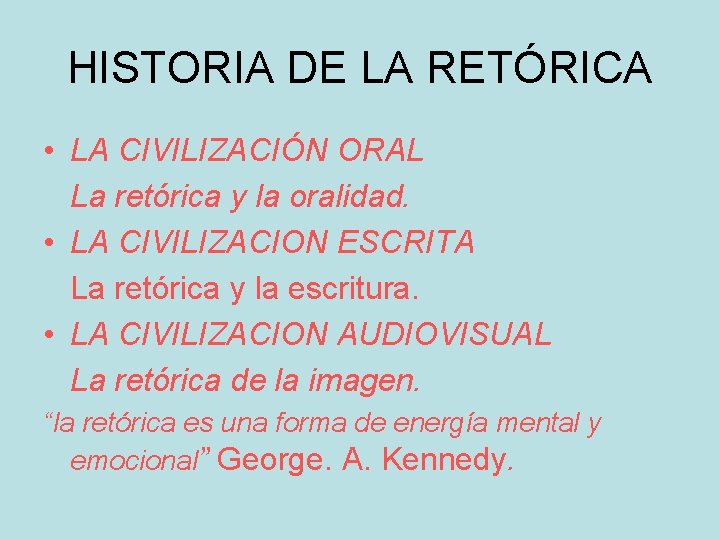 HISTORIA DE LA RETÓRICA • LA CIVILIZACIÓN ORAL La retórica y la oralidad. •