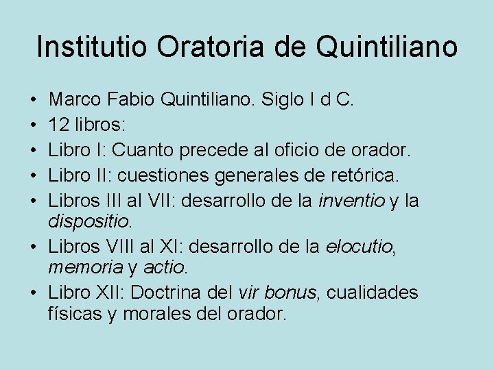 Institutio Oratoria de Quintiliano • • • Marco Fabio Quintiliano. Siglo I d C.