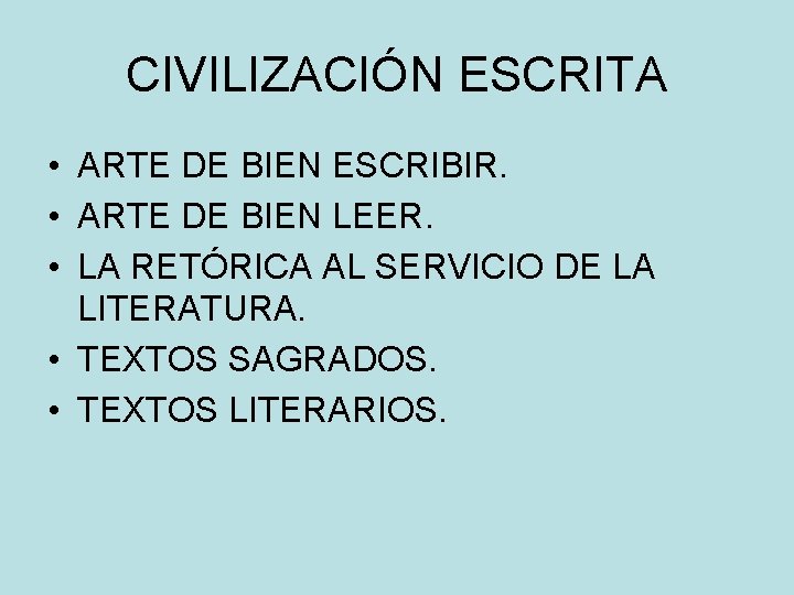 CIVILIZACIÓN ESCRITA • ARTE DE BIEN ESCRIBIR. • ARTE DE BIEN LEER. • LA