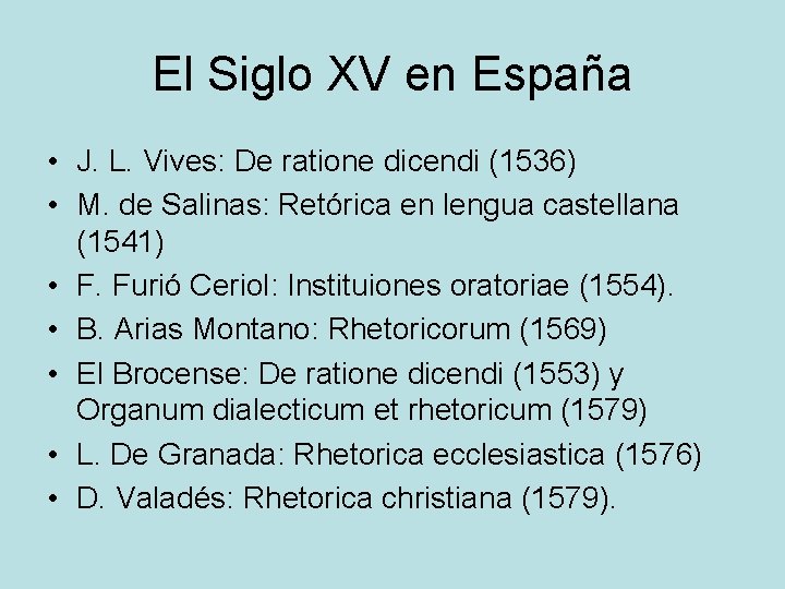 El Siglo XV en España • J. L. Vives: De ratione dicendi (1536) •