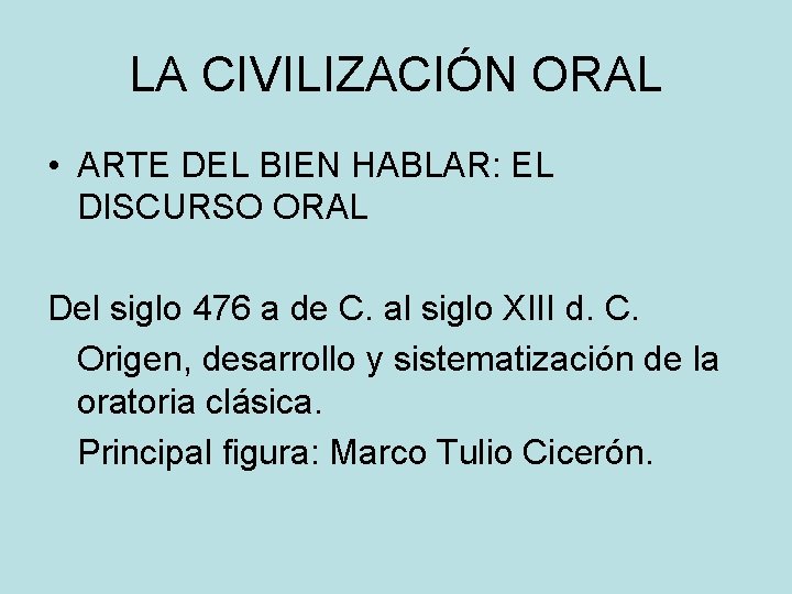 LA CIVILIZACIÓN ORAL • ARTE DEL BIEN HABLAR: EL DISCURSO ORAL Del siglo 476