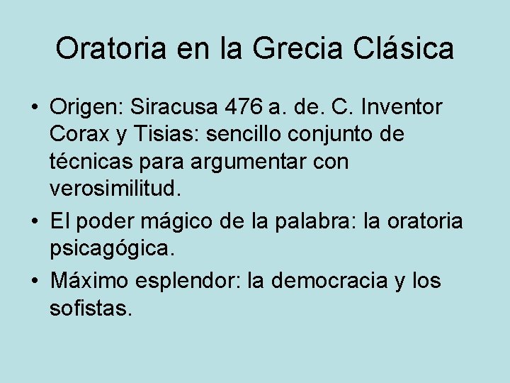 Oratoria en la Grecia Clásica • Origen: Siracusa 476 a. de. C. Inventor Corax