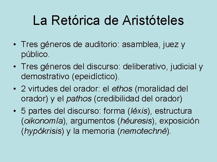 La Retórica de Aristóteles • Tres géneros de auditorio: asamblea, juez y público. •