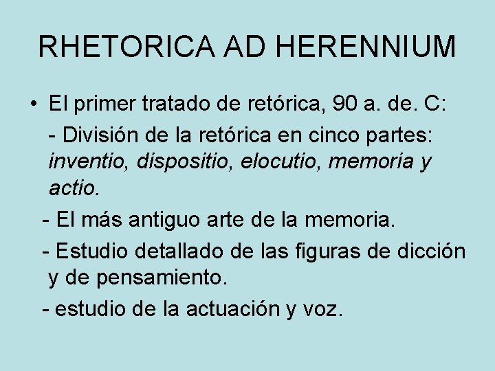 RHETORICA AD HERENNIUM • El primer tratado de retórica, 90 a. de. C: -