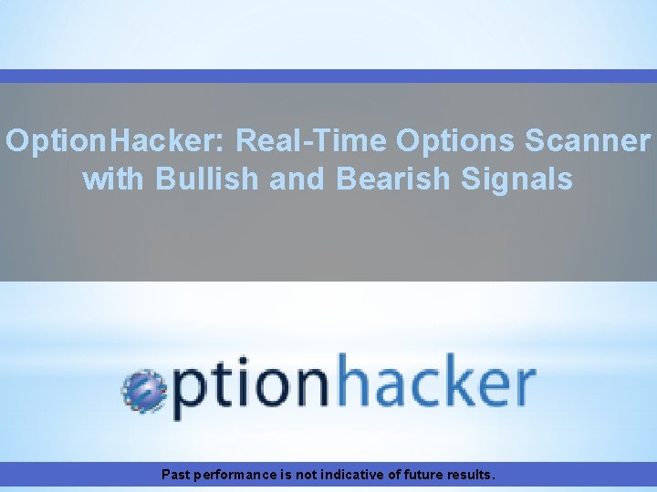 Option. Hacker: Real-Time Options Scanner with Bullish and Bearish Signals Past performance is not