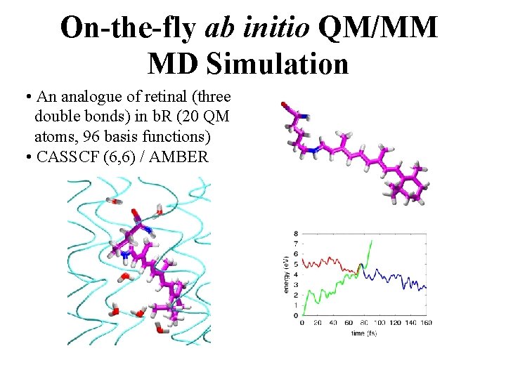On-the-fly ab initio QM/MM MD Simulation • An analogue of retinal (three double bonds)