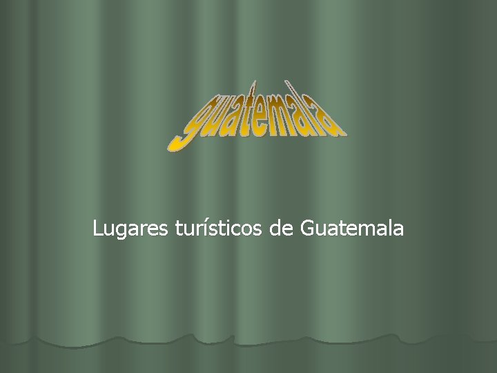 Lugares turísticos de Guatemala 