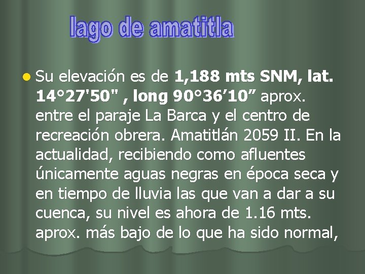l Su elevación es de 1, 188 mts SNM, lat. 14° 27'50" , long