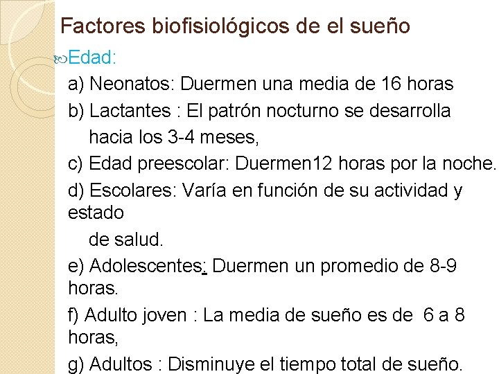 Factores biofisiológicos de el sueño Edad: a) Neonatos: Duermen una media de 16 horas