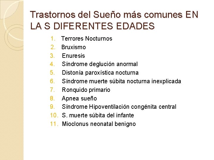 Trastornos del Sueño más comunes EN LA S DIFERENTES EDADES 1. 2. 3. 4.