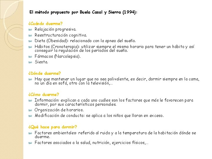 El método propuesto por Buela Casal y Sierra (1994): ¿Cuándo duerme? Relajación progresiva. Reestructuración