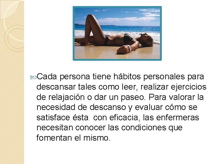  Cada persona tiene hábitos personales para descansar tales como leer, realizar ejercicios de