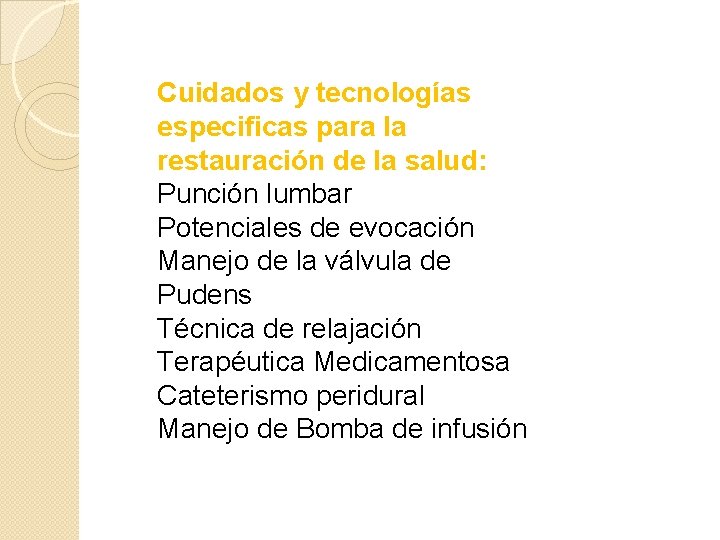 Cuidados y tecnologías especificas para la restauración de la salud: Punción lumbar Potenciales de
