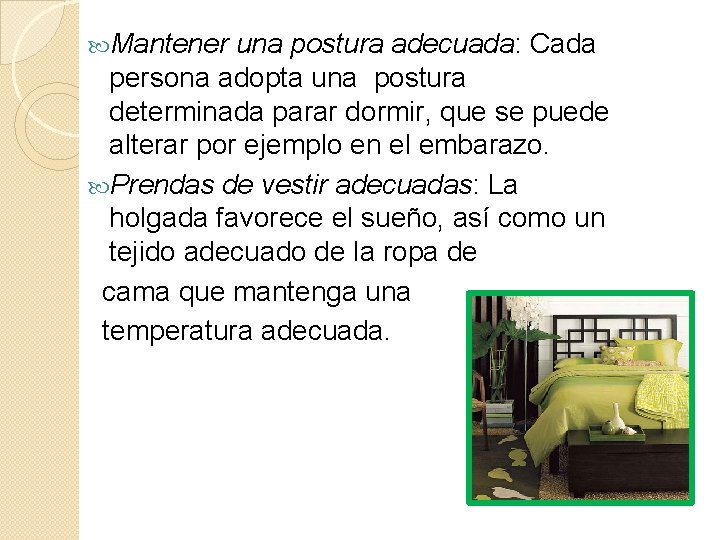  Mantener una postura adecuada: Cada persona adopta una postura determinada parar dormir, que