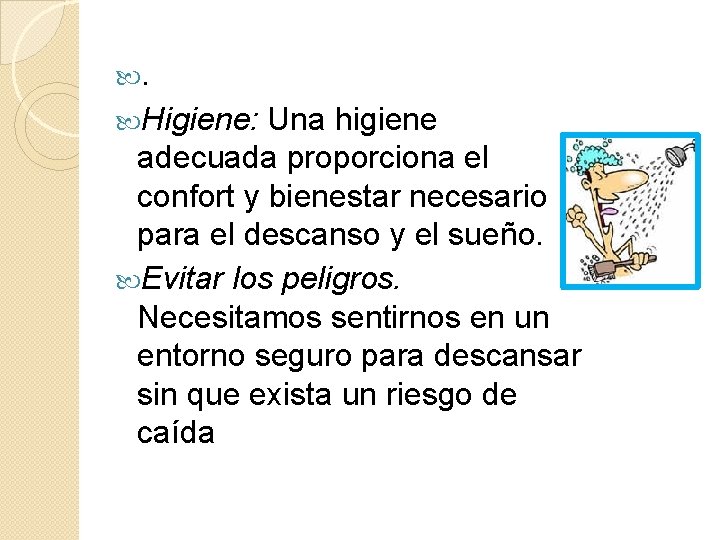 . Higiene: Una higiene adecuada proporciona el confort y bienestar necesario para el descanso