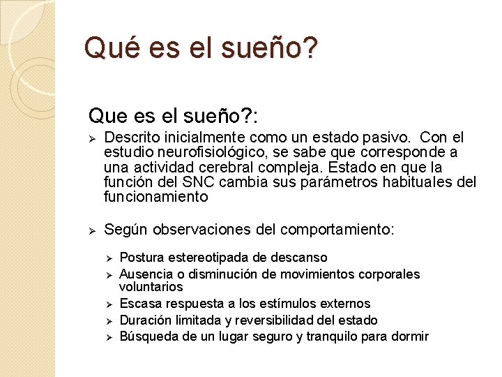 Qué es el sueño? Que es el sueño? : Ø Ø Descrito inicialmente como