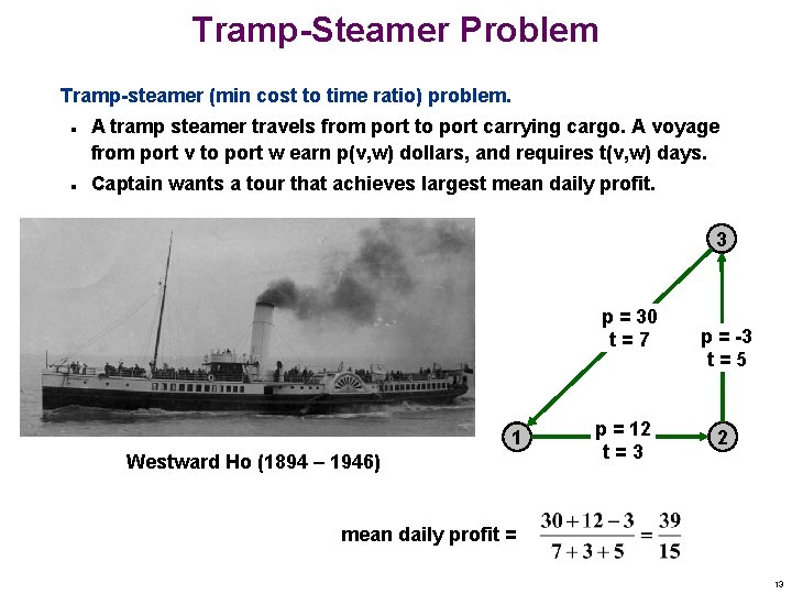 Tramp-Steamer Problem Tramp-steamer (min cost to time ratio) problem. n n A tramp steamer