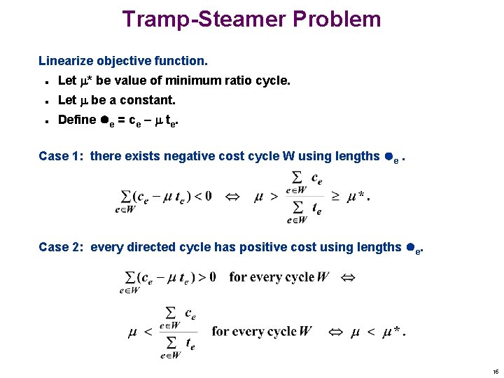 Tramp-Steamer Problem Linearize objective function. n Let * be value of minimum ratio cycle.