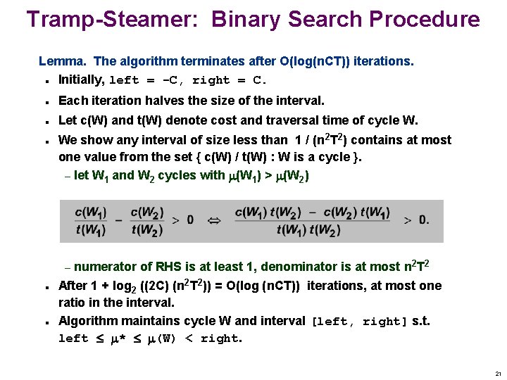 Tramp-Steamer: Binary Search Procedure Lemma. The algorithm terminates after O(log(n. CT)) iterations. Initially, left