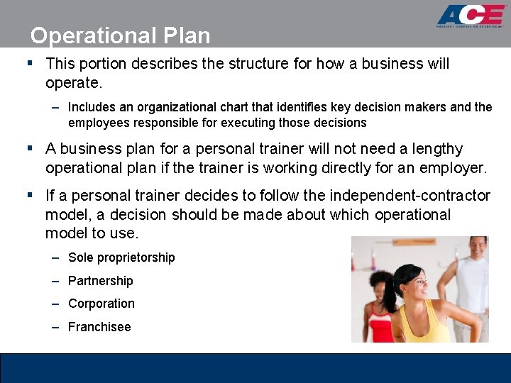 Operational Plan § This portion describes the structure for how a business will operate. Operational Plan § This portion describes the structure for how a business will operate.