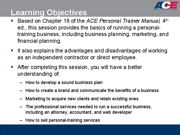 Learning Objectives § Based on Chapter 18 of the ACE Personal Trainer Manual, 4 Learning Objectives § Based on Chapter 18 of the ACE Personal Trainer Manual, 4