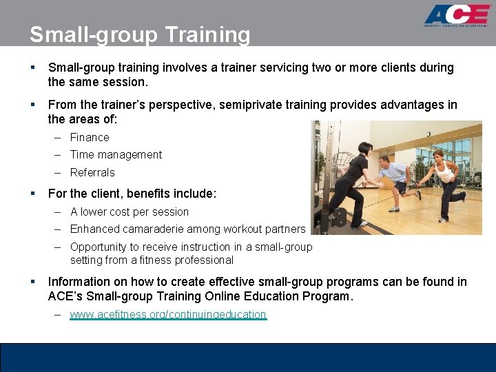 Small-group Training § Small-group training involves a trainer servicing two or more clients during Small-group Training § Small-group training involves a trainer servicing two or more clients during