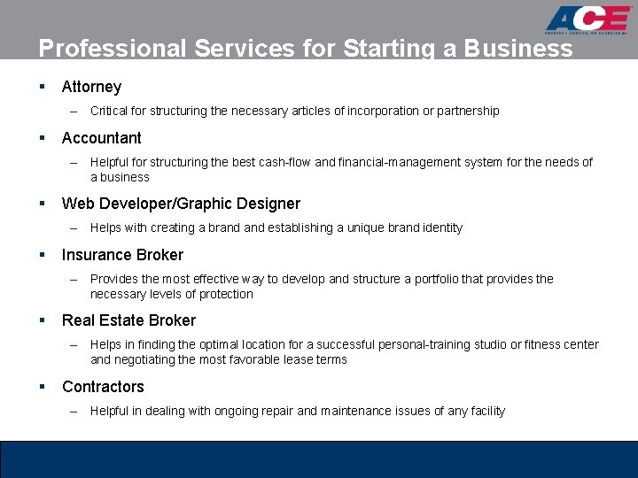 Professional Services for Starting a Business § Attorney – Critical for structuring the necessary Professional Services for Starting a Business § Attorney – Critical for structuring the necessary