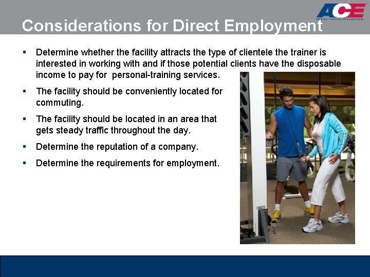 Considerations for Direct Employment § Determine whether the facility attracts the type of clientele Considerations for Direct Employment § Determine whether the facility attracts the type of clientele