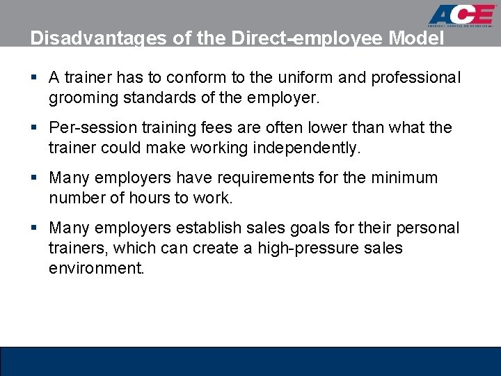 Disadvantages of the Direct-employee Model § A trainer has to conform to the uniform Disadvantages of the Direct-employee Model § A trainer has to conform to the uniform