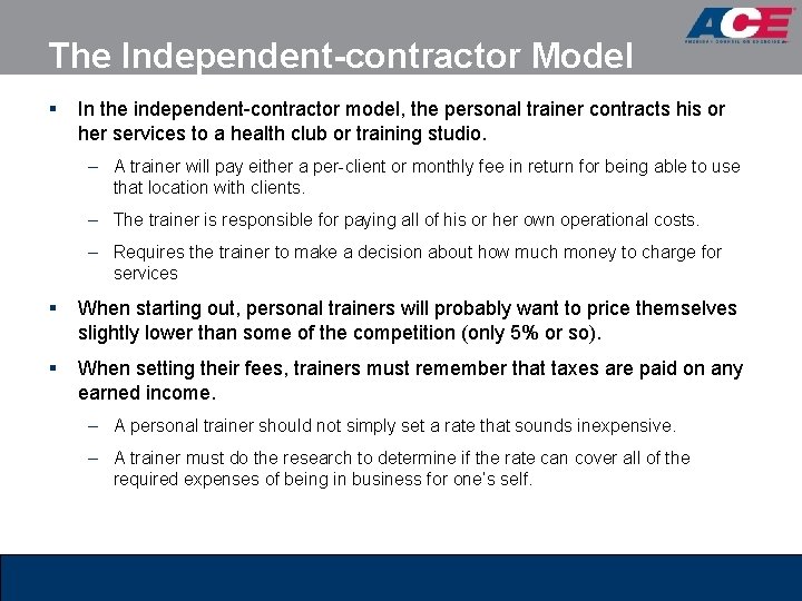 The Independent-contractor Model § In the independent-contractor model, the personal trainer contracts his or The Independent-contractor Model § In the independent-contractor model, the personal trainer contracts his or