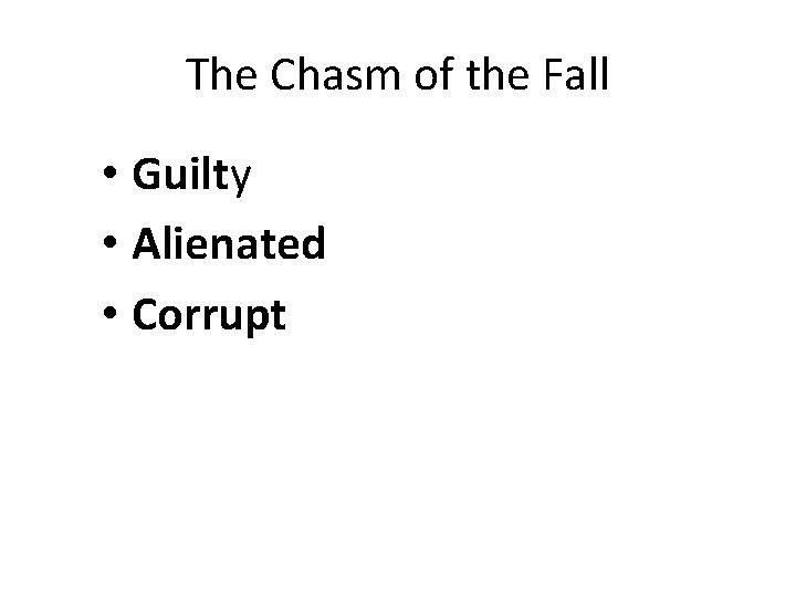 The Chasm of the Fall • Guilty • Alienated • Corrupt 